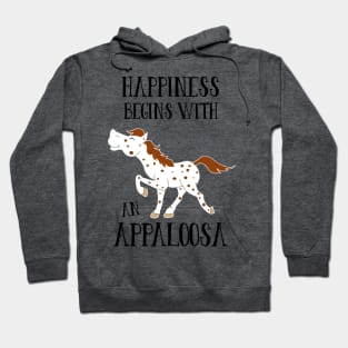 Happiness Begins with an Appaloosa Cute Equestrian Horse Hoodie